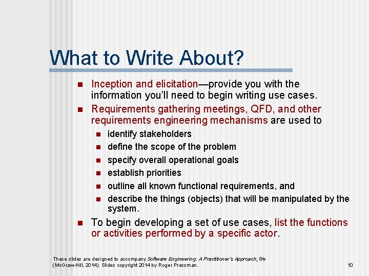 What to Write About? n n Inception and elicitation—provide you with the information you’ll What to Write About? n n Inception and elicitation—provide you with the information you’ll