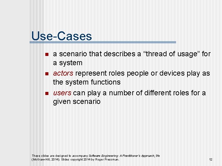 Use-Cases n n n a scenario that describes a “thread of usage” for a