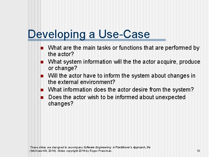 Developing a Use-Case n n n What are the main tasks or functions that