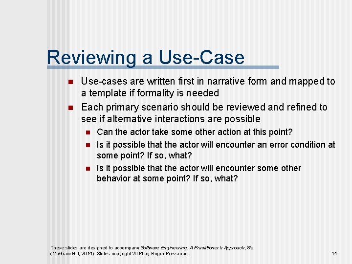 Reviewing a Use-Case n n Use-cases are written first in narrative form and mapped