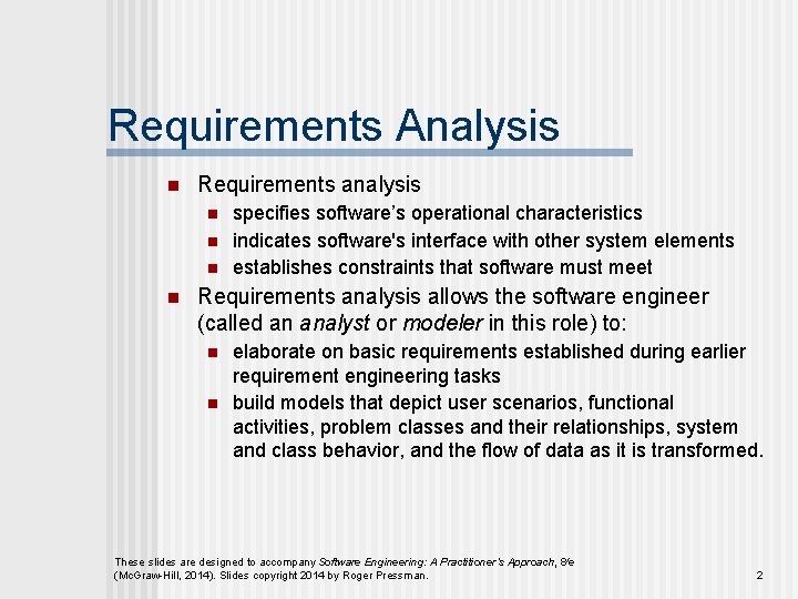 Requirements Analysis n Requirements analysis n n specifies software’s operational characteristics indicates software's interface