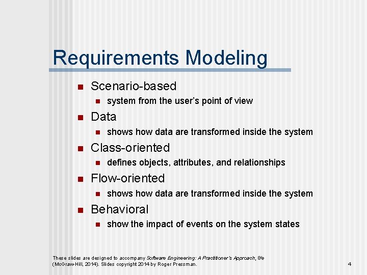 Requirements Modeling n Scenario-based n n Data n n defines objects, attributes, and relationships