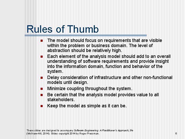 Rules of Thumb n n n The model should focus on requirements that are