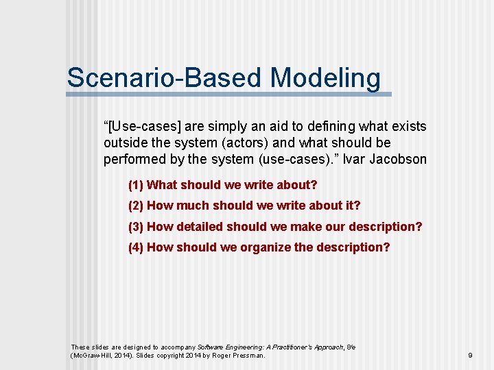 Scenario-Based Modeling “[Use-cases] are simply an aid to defining what exists outside the system