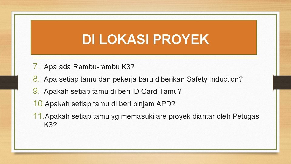 DI LOKASI PROYEK 7. Apa ada Rambu-rambu K 3? 8. Apa setiap tamu dan