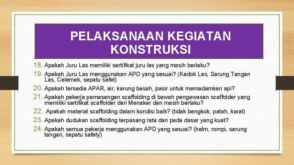 PELAKSANAAN KEGIATAN KONSTRUKSI 18. Apakah Juru Las memiliki sertifikat juru las yang masih berlaku?