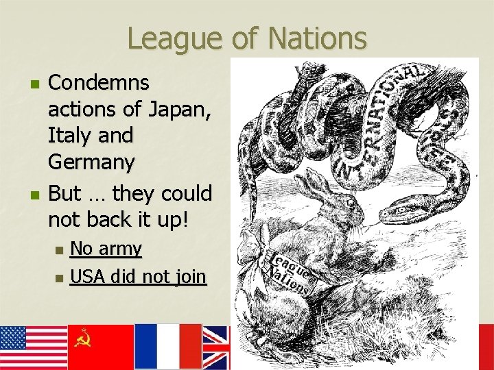 League of Nations n n Condemns actions of Japan, Italy and Germany But …