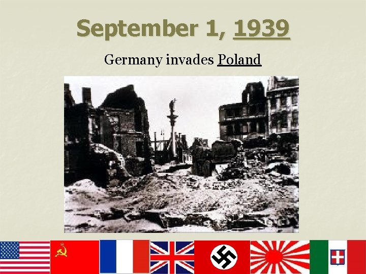September 1, 1939 Germany invades Poland 