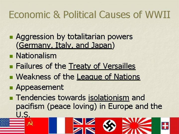 Economic & Political Causes of WWII n n n Aggression by totalitarian powers (Germany,