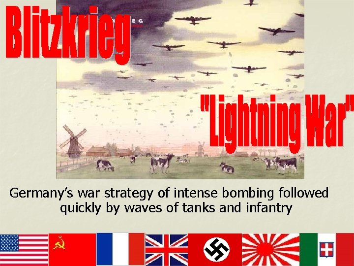 Germany’s war strategy of intense bombing followed quickly by waves of tanks and infantry