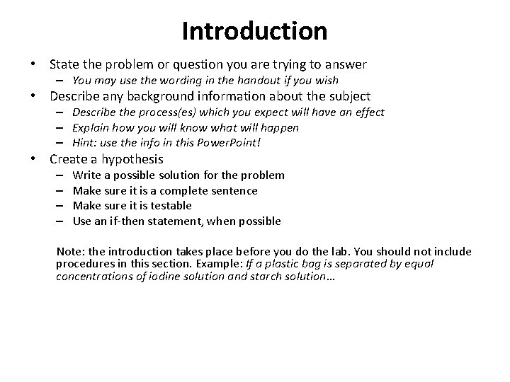 Introduction • State the problem or question you are trying to answer – You