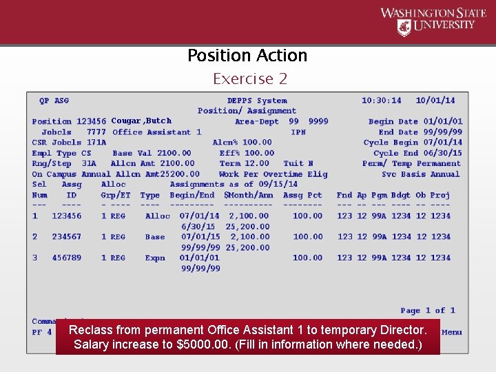 Position Action Exercise 2 Cougar, Butch Reclass from permanent Office Assistant 1 to temporary