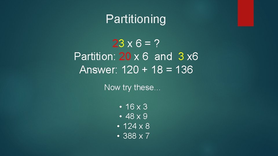 Partitioning 23 x 6 = ? Partition: 20 x 6 and 3 x 6