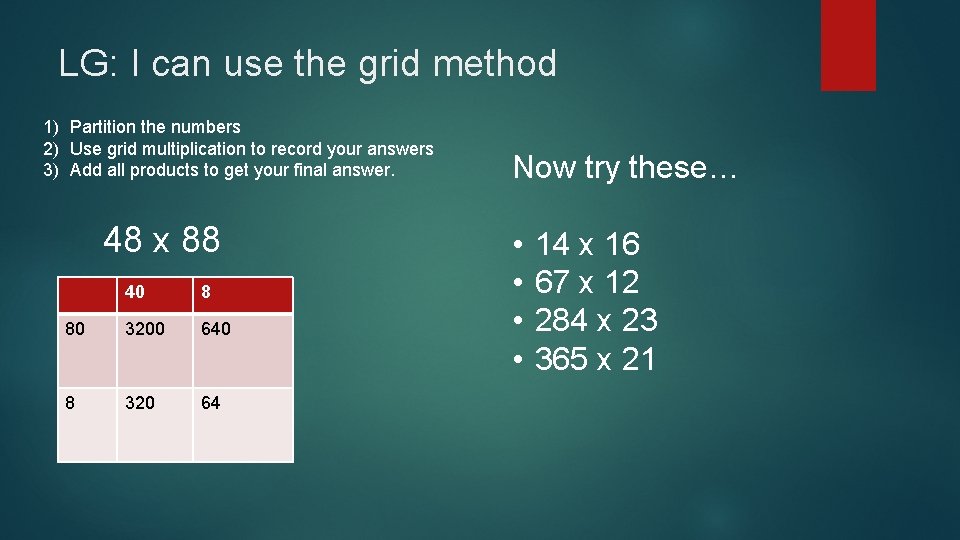 LG: I can use the grid method 1) Partition the numbers 2) Use grid