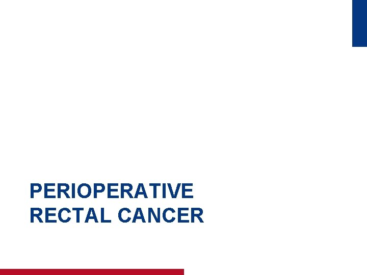 PERIOPERATIVE RECTAL CANCER 