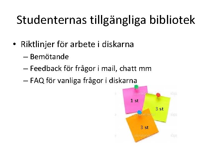 Studenternas tillgängliga bibliotek • Riktlinjer för arbete i diskarna – Bemötande – Feedback för