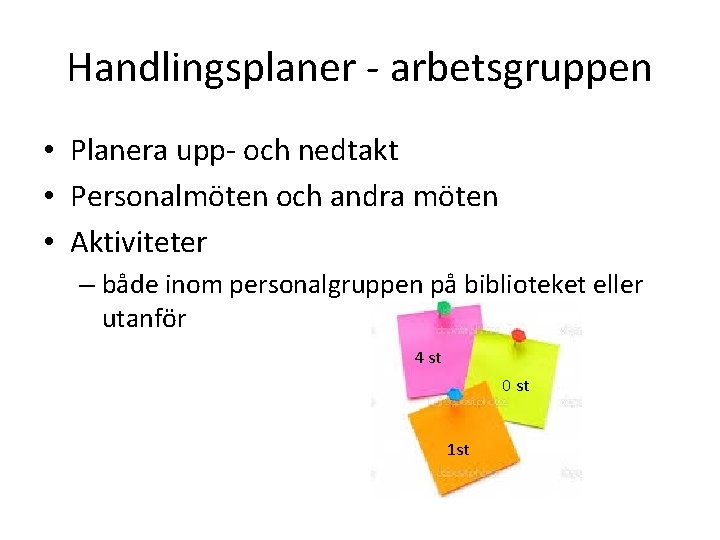 Handlingsplaner - arbetsgruppen • Planera upp- och nedtakt • Personalmöten och andra möten •