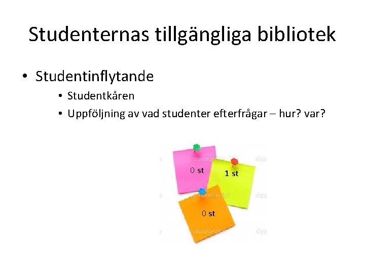 Studenternas tillgängliga bibliotek • Studentinflytande • Studentkåren • Uppföljning av vad studenter efterfrågar –