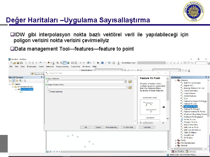 Değer Haritaları –Uygulama Sayısallaştırma q. IDW gibi interpolasyon nokta bazlı vektörel veril ile yapılabileceği