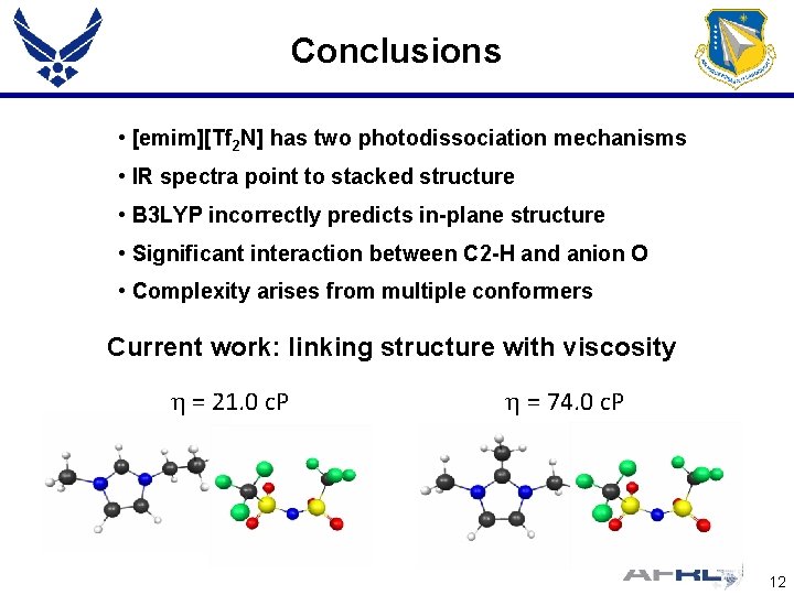 Conclusions • [emim][Tf 2 N] has two photodissociation mechanisms • IR spectra point to