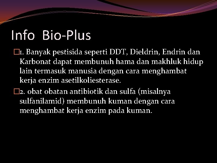 Info Bio-Plus � 1. Banyak pestisida seperti DDT, Dieldrin, Endrin dan Karbonat dapat membunuh