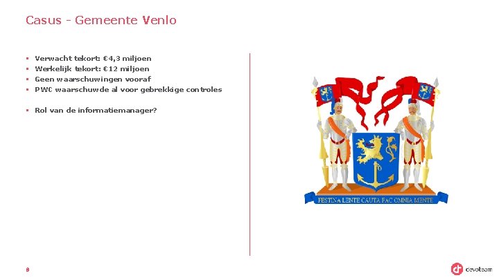 Casus - Gemeente Venlo § § Verwacht tekort: € 4, 3 miljoen Werkelijk tekort: