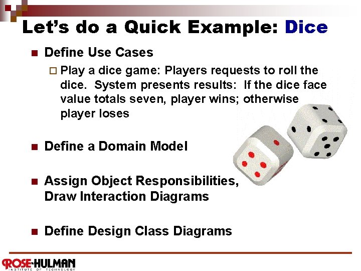 Let’s do a Quick Example: Dice n Define Use Cases ¨ Play a dice