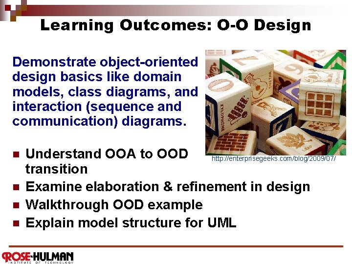 Learning Outcomes: O-O Design Demonstrate object-oriented design basics like domain models, class diagrams, and