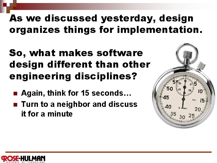 As we discussed yesterday, design organizes things for implementation. So, what makes software design