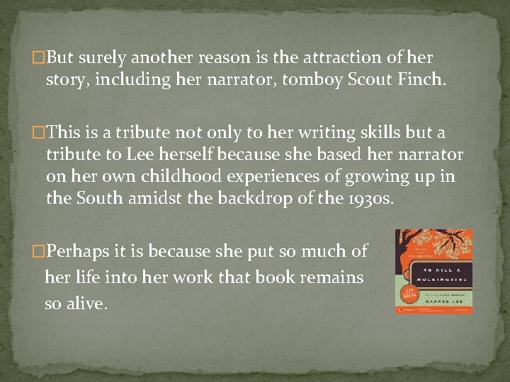 �But surely another reason is the attraction of her story, including her narrator, tomboy