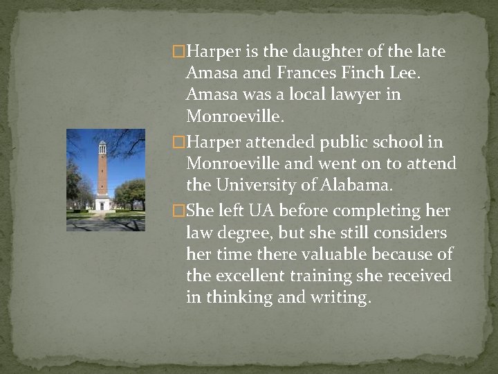 �Harper is the daughter of the late Amasa and Frances Finch Lee. Amasa was