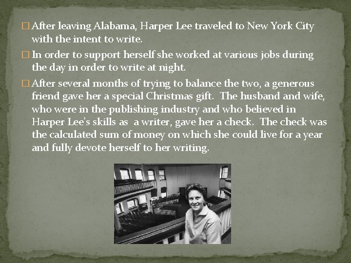 � After leaving Alabama, Harper Lee traveled to New York City with the intent