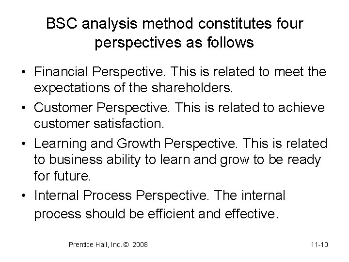BSC analysis method constitutes four perspectives as follows • Financial Perspective. This is related