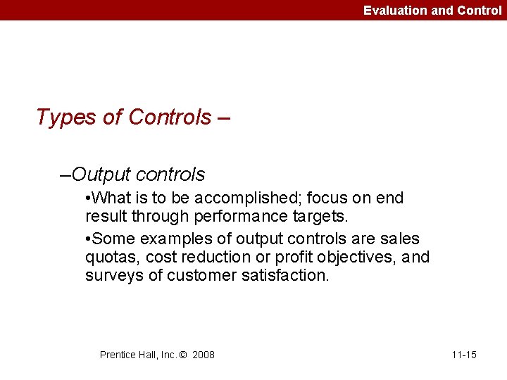 Evaluation and Control Types of Controls – –Output controls • What is to be