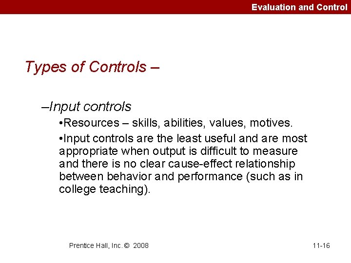 Evaluation and Control Types of Controls – –Input controls • Resources – skills, abilities,