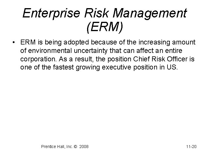 Enterprise Risk Management (ERM) • ERM is being adopted because of the increasing amount