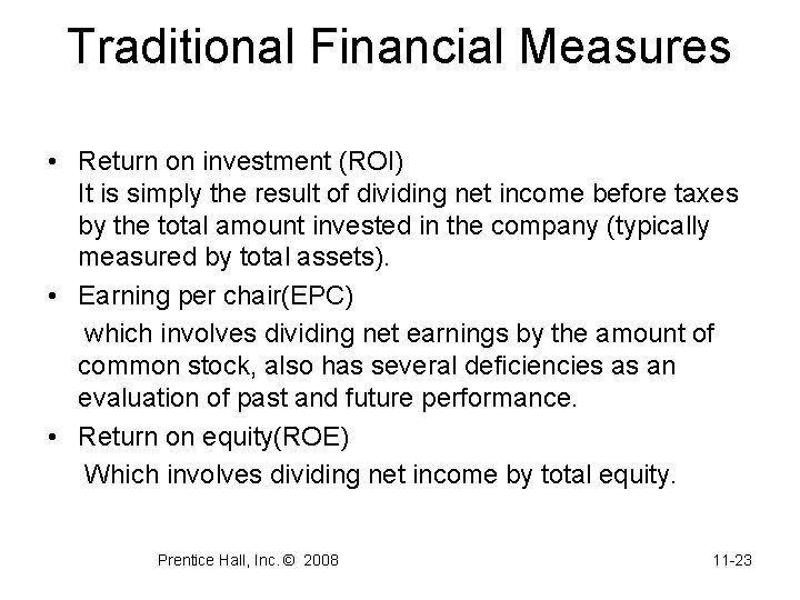 Traditional Financial Measures • Return on investment (ROI) It is simply the result of