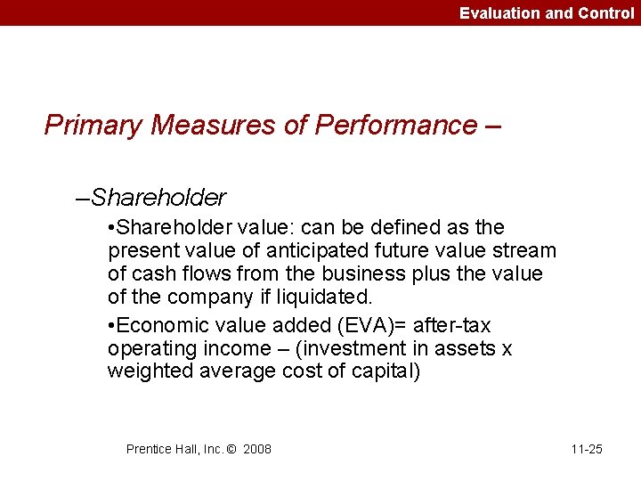 Evaluation and Control Primary Measures of Performance – –Shareholder • Shareholder value: can be