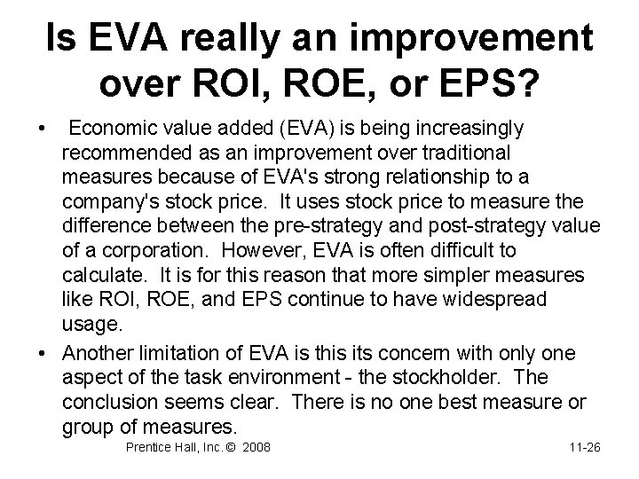 Is EVA really an improvement over ROI, ROE, or EPS? • Economic value added