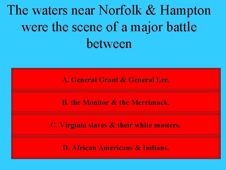 The waters near Norfolk & Hampton were the scene of a major battle between