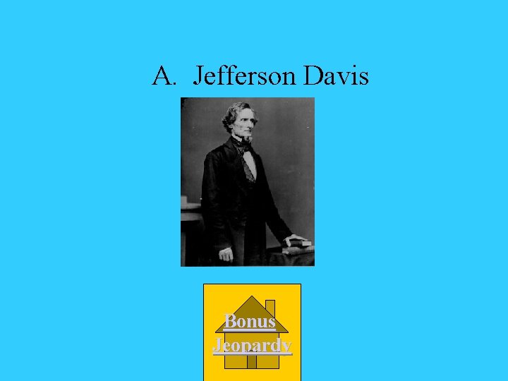 A. Jefferson Davis Bonus Jeopardy 