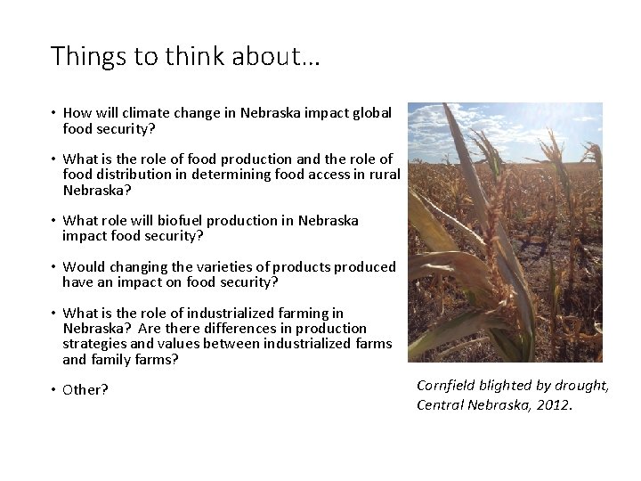 Things to think about… • How will climate change in Nebraska impact global food