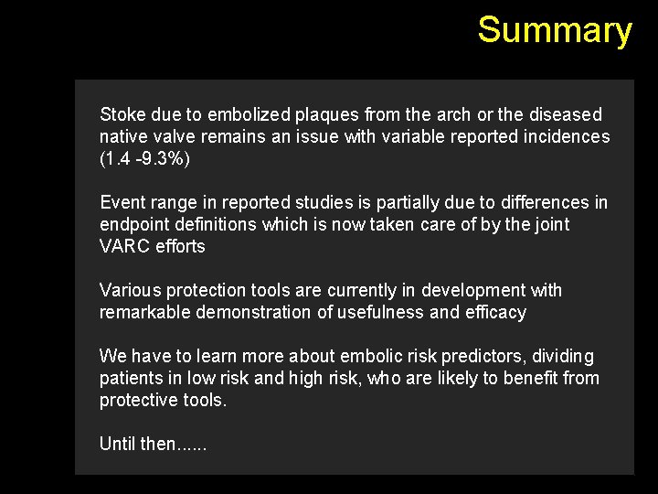 Summary Stoke due to embolized plaques from the arch or the diseased native valve