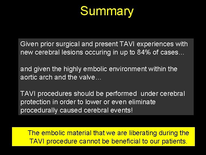 Summary Given prior surgical and present TAVI experiences with new cerebral lesions occuring in