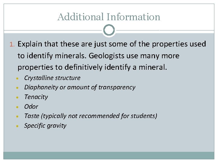 Additional Information 1. Explain that these are just some of the properties used to