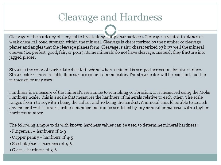 Cleavage and Hardness Cleavage is the tendency of a crystal to break along flat