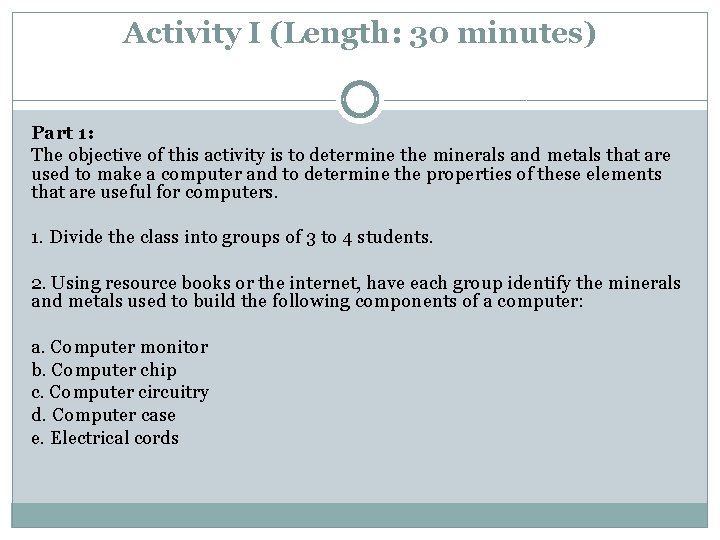 Activity I (Length: 30 minutes) Part 1: The objective of this activity is to