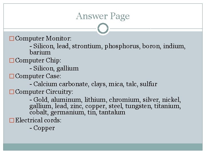 Answer Page � Computer Monitor: - Silicon, lead, strontium, phosphorus, boron, indium, barium �