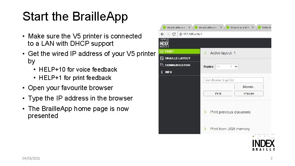 Start the Braille. App • Make sure the V 5 printer is connected to