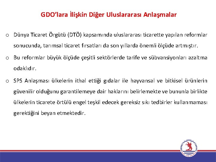 GDO’lara İlişkin Diğer Uluslararası Anlaşmalar o Dünya Ticaret Örgütü (DTÖ) kapsamında uluslararası ticarette yapılan